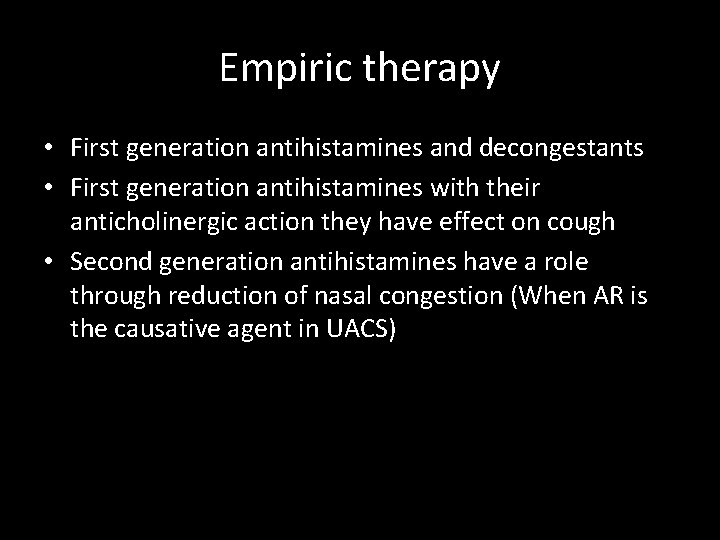 Empiric therapy • First generation antihistamines and decongestants • First generation antihistamines with their