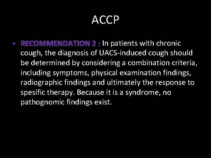 ACCP In patients with chronic cough, the diagnosis of UACS-induced cough should be determined