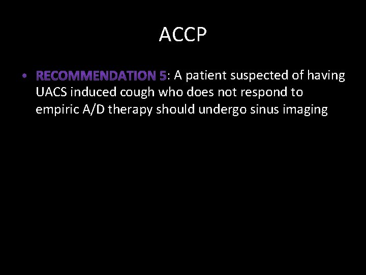 ACCP : A patient suspected of having UACS induced cough who does not respond