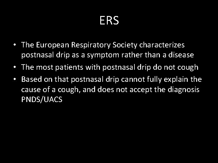 ERS • The European Respiratory Society characterizes postnasal drip as a symptom rather than