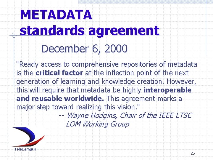 METADATA standards agreement December 6, 2000 "Ready access to comprehensive repositories of metadata is