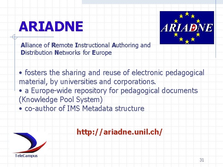ARIADNE Alliance of Remote Instructional Authoring and Distribution Networks for Europe • fosters the