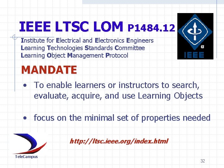 IEEE LTSC LOM P 1484. 12 Institute for Electrical and Electronics Engineers Learning Technologies