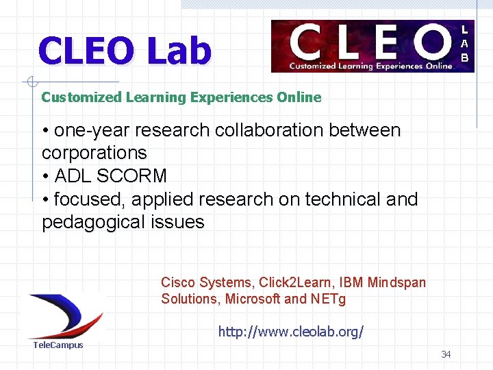 CLEO Lab Customized Learning Experiences Online • one-year research collaboration between corporations • ADL
