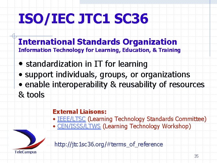 ISO/IEC JTC 1 SC 36 International Standards Organization Information Technology for Learning, Education, &