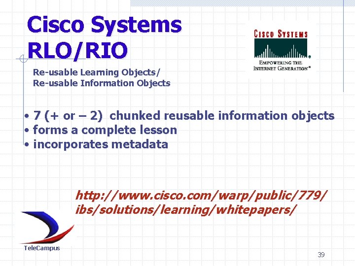 Cisco Systems RLO/RIO Re-usable Learning Objects/ Re-usable Information Objects • 7 (+ or –