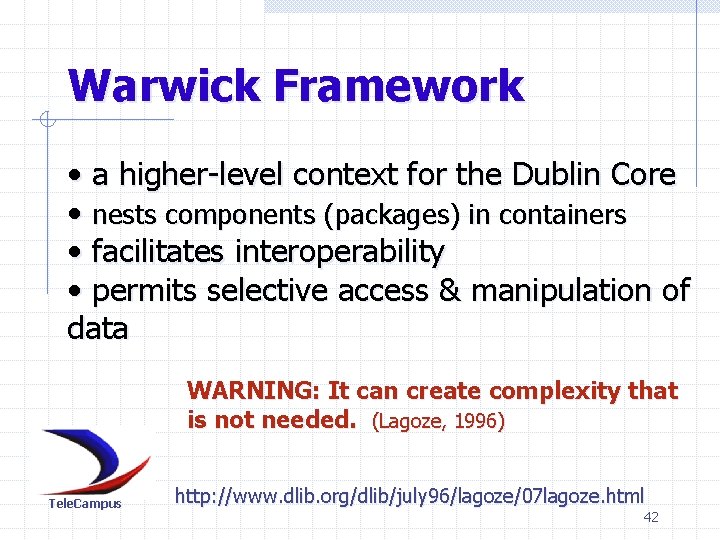 Warwick Framework • a higher-level context for the Dublin Core • nests components (packages)