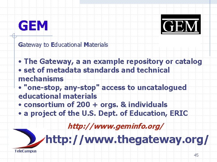 GEM Gateway to Educational Materials • The Gateway, a an example repository or catalog