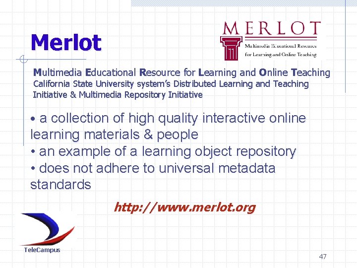 Merlot Multimedia Educational Resource for Learning and Online Teaching California State University system’s Distributed