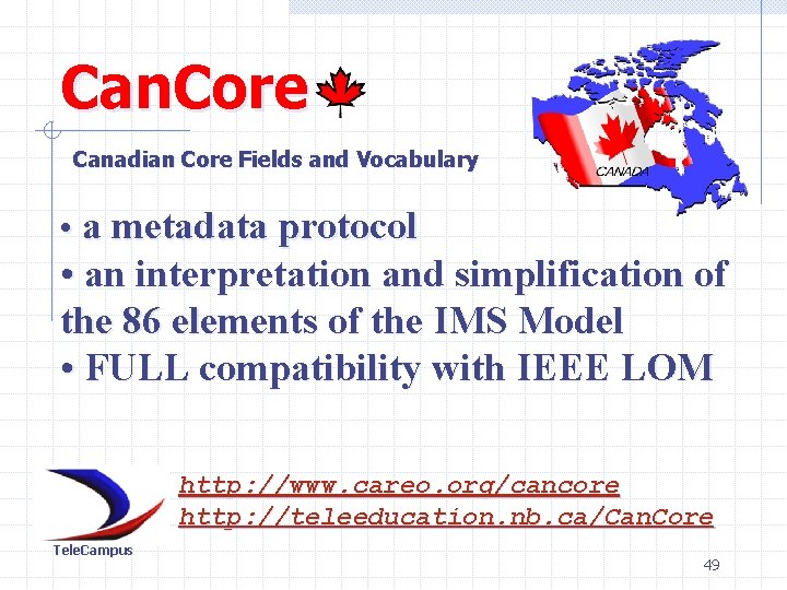 Can. Core Canadian Core Fields and Vocabulary • a metadata protocol • an interpretation