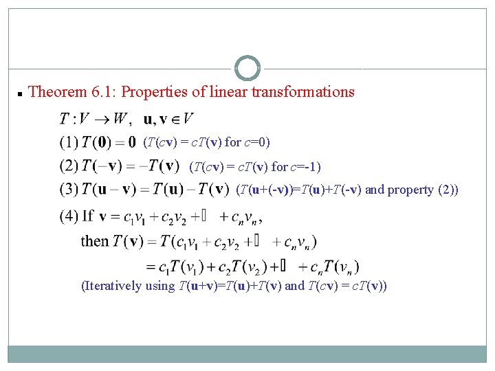 n Theorem 6. 1: Properties of linear transformations (T(cv) = c. T(v) for c=0) n Theorem 6. 1: Properties of linear transformations (T(cv) = c. T(v) for c=0)