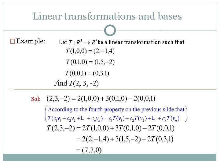 Linear transformations and bases � Example: Let be a linear transformation such that Find Linear transformations and bases � Example: Let be a linear transformation such that Find