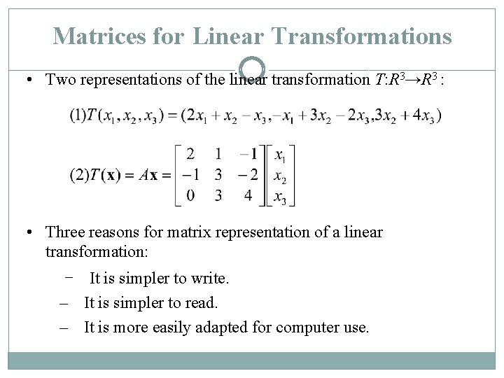Matrices for Linear Transformations • Two representations of the linear transformation T: R 3→R Matrices for Linear Transformations • Two representations of the linear transformation T: R 3→R