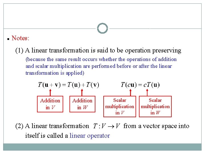 n Notes: (1) A linear transformation is said to be operation preserving (because the n Notes: (1) A linear transformation is said to be operation preserving (because the