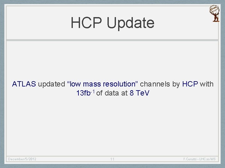 HCP Update ATLAS updated “low mass resolution” channels by HCP with 13 fb-1 of