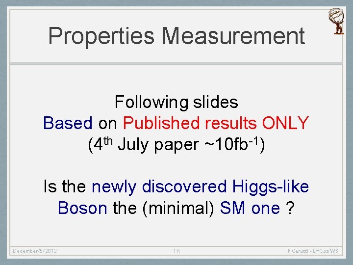 Properties Measurement Following slides Based on Published results ONLY (4 th July paper ~10