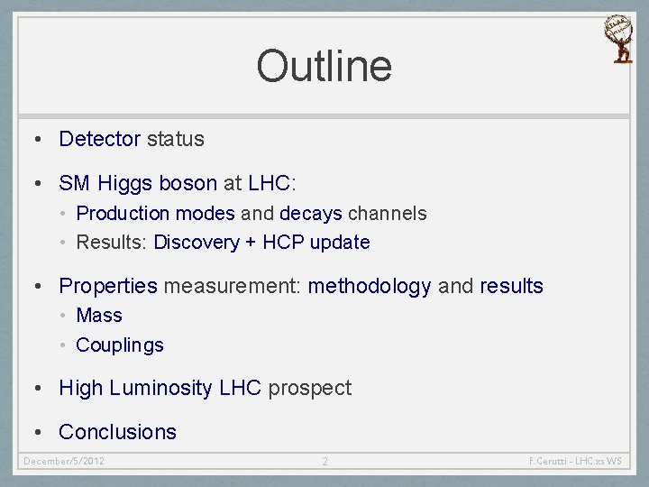 Outline • Detector status • SM Higgs boson at LHC: • Production modes and