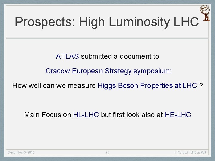 Prospects: High Luminosity LHC ATLAS submitted a document to Cracow European Strategy symposium: How