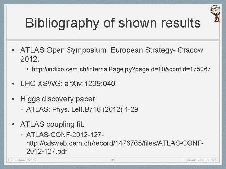 Bibliography of shown results • ATLAS Open Symposium European Strategy- Cracow 2012: • http: