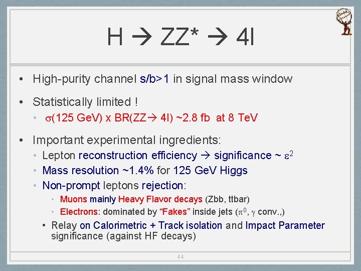 H ZZ* 4 l • High-purity channel s/b>1 in signal mass window • Statistically