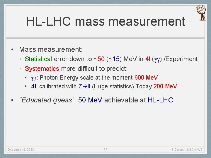 HL-LHC mass measurement • Mass measurement: • Statistical error down to ~50 (~15) Me.
