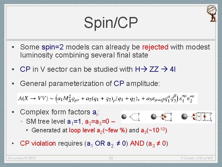 Spin/CP • Some spin=2 models can already be rejected with modest luminosity combining several