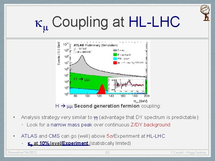 km Coupling at HL-LHC H mm Second generation fermion coupling: • Analysis strategy very