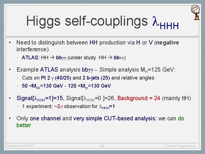 Higgs self-couplings l. HHH • Need to distinguish between HH production via H or