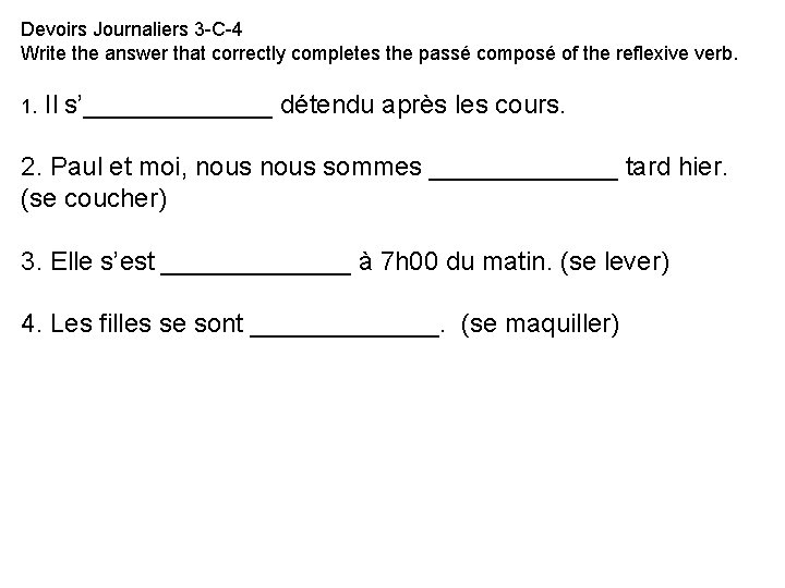Devoirs Journaliers 3 -C-4 Write the answer that correctly completes the passé composé of