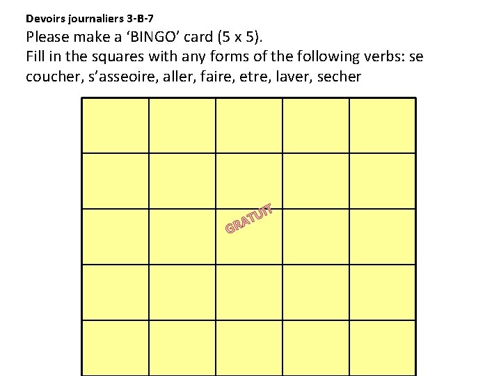 Devoirs journaliers 3 -B-7 Please make a ‘BINGO’ card (5 x 5). Fill in