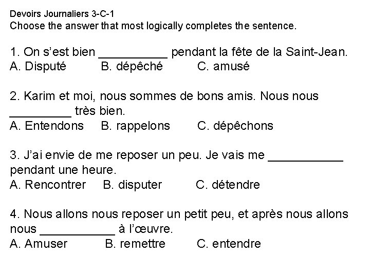 Devoirs Journaliers 3 -C-1 Choose the answer that most logically completes the sentence. 1.