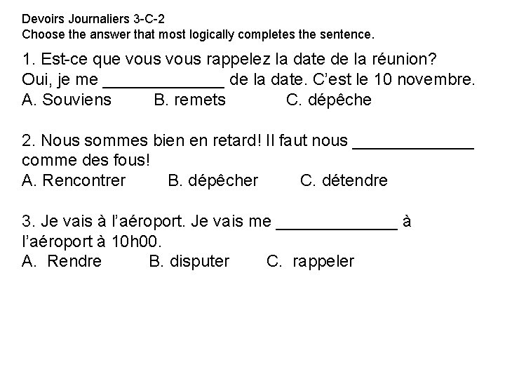 Devoirs Journaliers 3 -C-2 Choose the answer that most logically completes the sentence. 1.