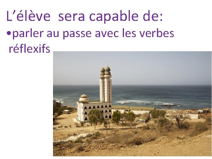 L’élève sera capable de: • parler au passe avec les verbes réflexifs 