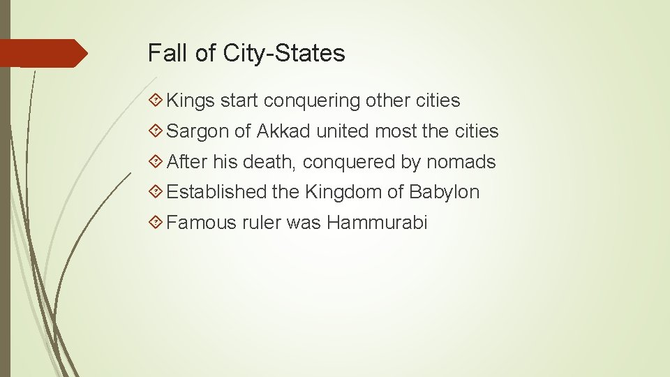 Fall of City-States Kings start conquering other cities Sargon of Akkad united most the