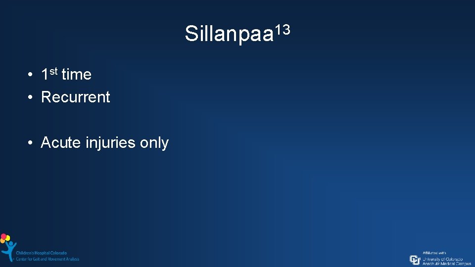 Sillanpaa 13 • 1 st time • Recurrent • Acute injuries only 