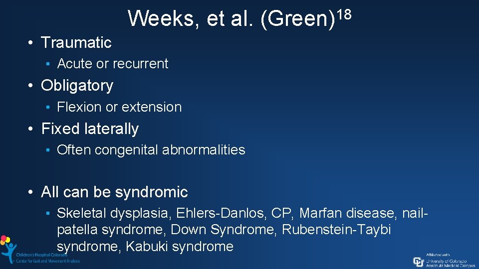 Weeks, et al. 18 (Green) • Traumatic ▪ Acute or recurrent • Obligatory ▪