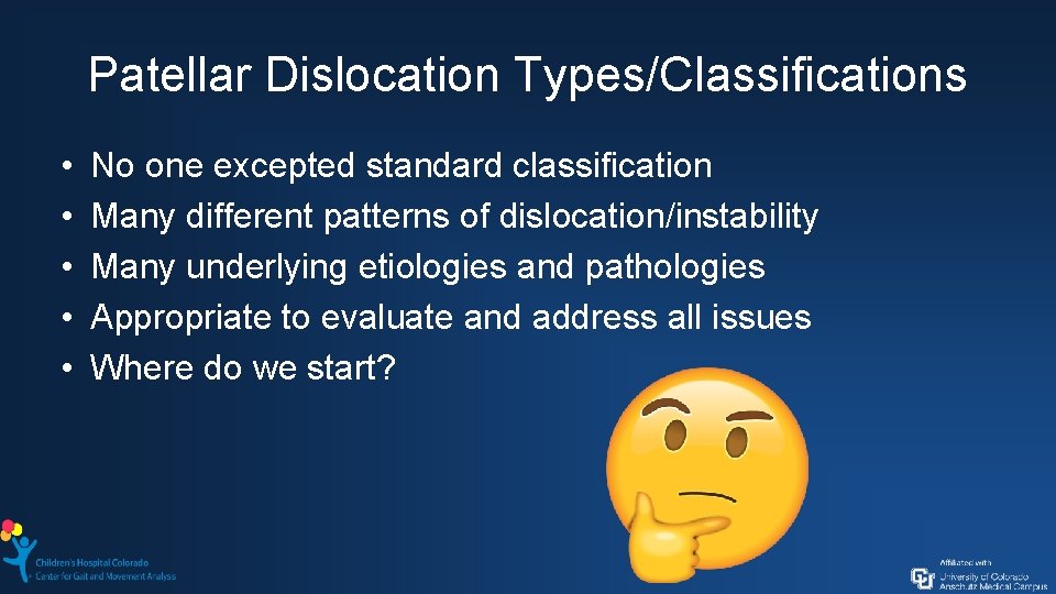 Patellar Dislocation Types/Classifications • • • No one excepted standard classification Many different patterns