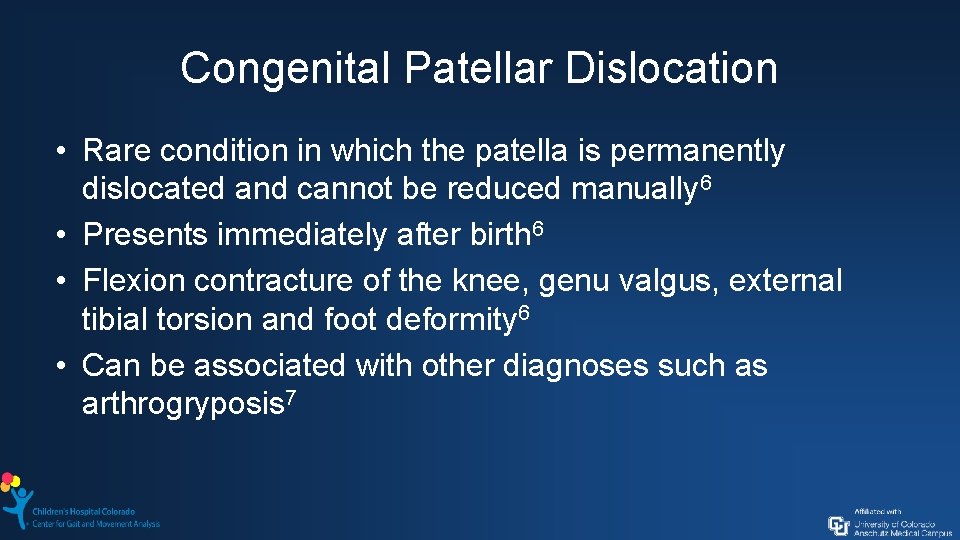 Congenital Patellar Dislocation • Rare condition in which the patella is permanently dislocated and