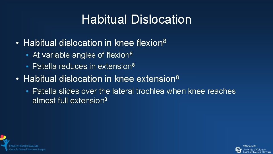 Habitual Dislocation • Habitual dislocation in knee flexion 8 ▪ At variable angles of