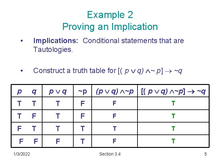 Example 2 Proving an Implication • Implications: Conditional statements that are Tautologies. • Construct Example 2 Proving an Implication • Implications: Conditional statements that are Tautologies. • Construct
