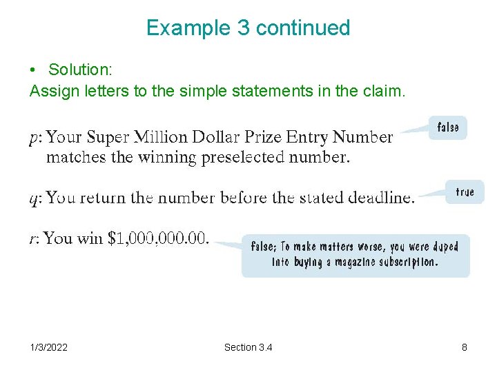 Example 3 continued • Solution: Assign letters to the simple statements in the claim. Example 3 continued • Solution: Assign letters to the simple statements in the claim.