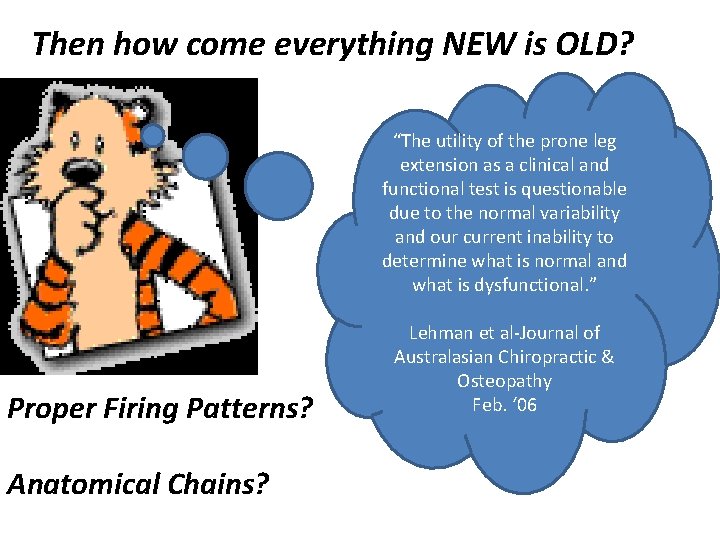 Then how come everything NEW is OLD? “The utility of the prone leg extension