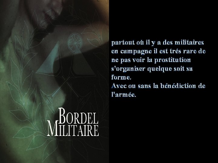 partout où il y a des militaires en campagne il est trés rare de