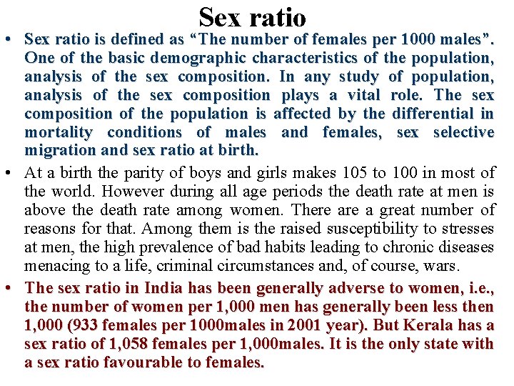 Sex ratio • Sex ratio is defined as “The number of females per 1000