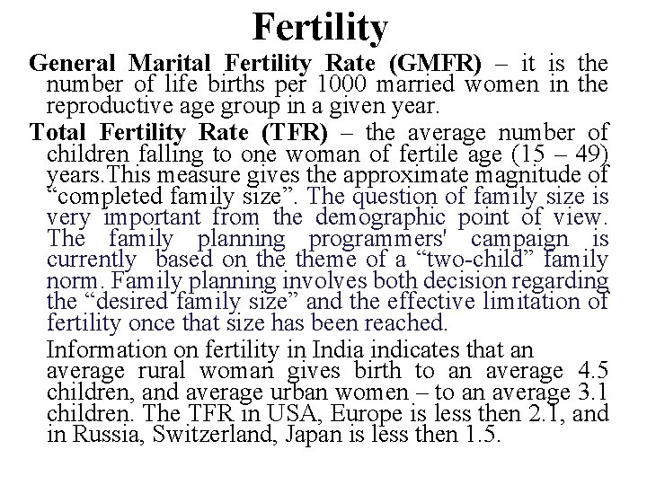 Fertility General Marital Fertility Rate (GMFR) – it is the number of life births