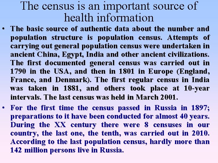 The census is an important source of health information • The basic source of