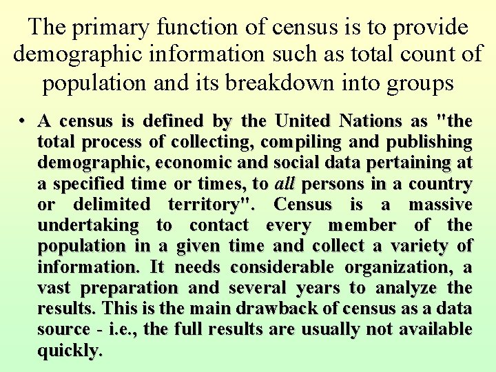 The primary function of census is to provide demographic information such as total count