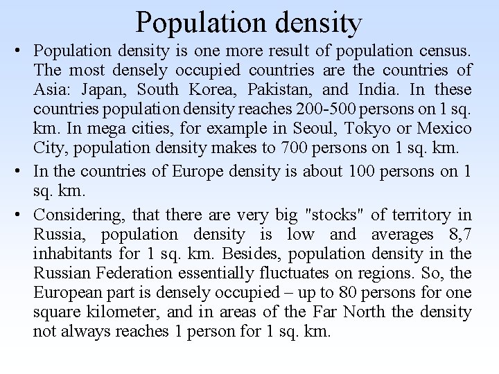Population density • Population density is one more result of population census. The most