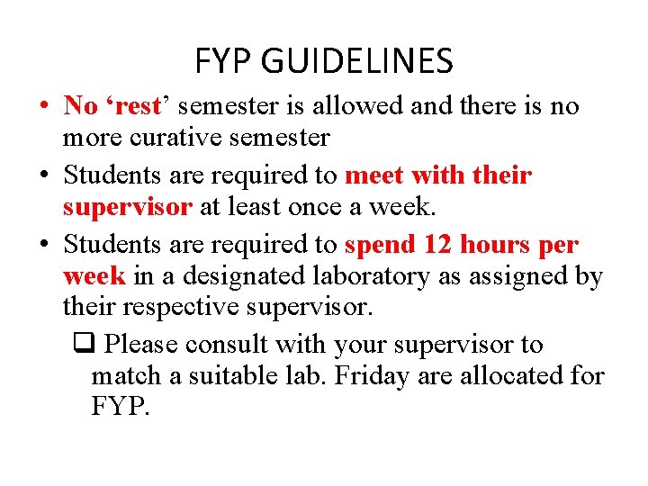 FYP GUIDELINES • No ‘rest’ semester is allowed and there is no more curative