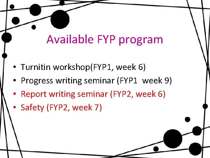 Available FYP program • • Turnitin workshop(FYP 1, week 6) Progress writing seminar (FYP